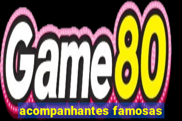 acompanhantes famosas